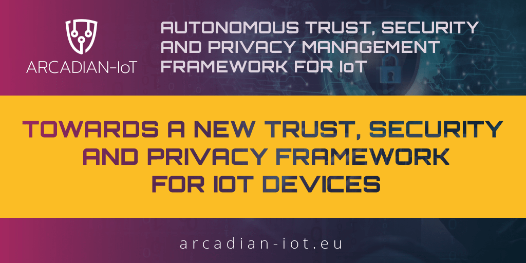 Towards a new trust, security and privacy framework for IoT devices