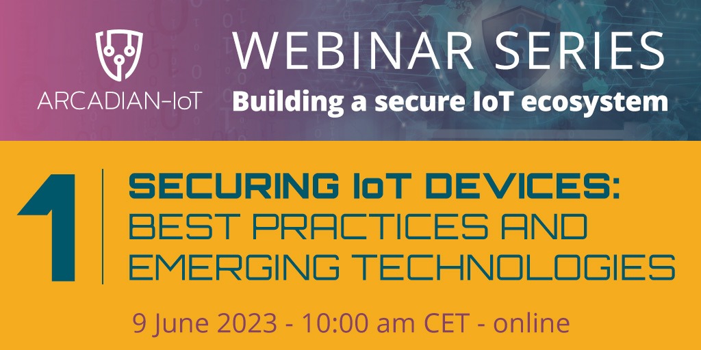 ARCADIAN-IoT Webinar Series addresses IoT security challenges